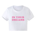 T-shirt a maniche corte Valstrend con stampa "In Your Dreams" e lettere, tessuto morbido e taglio classico.