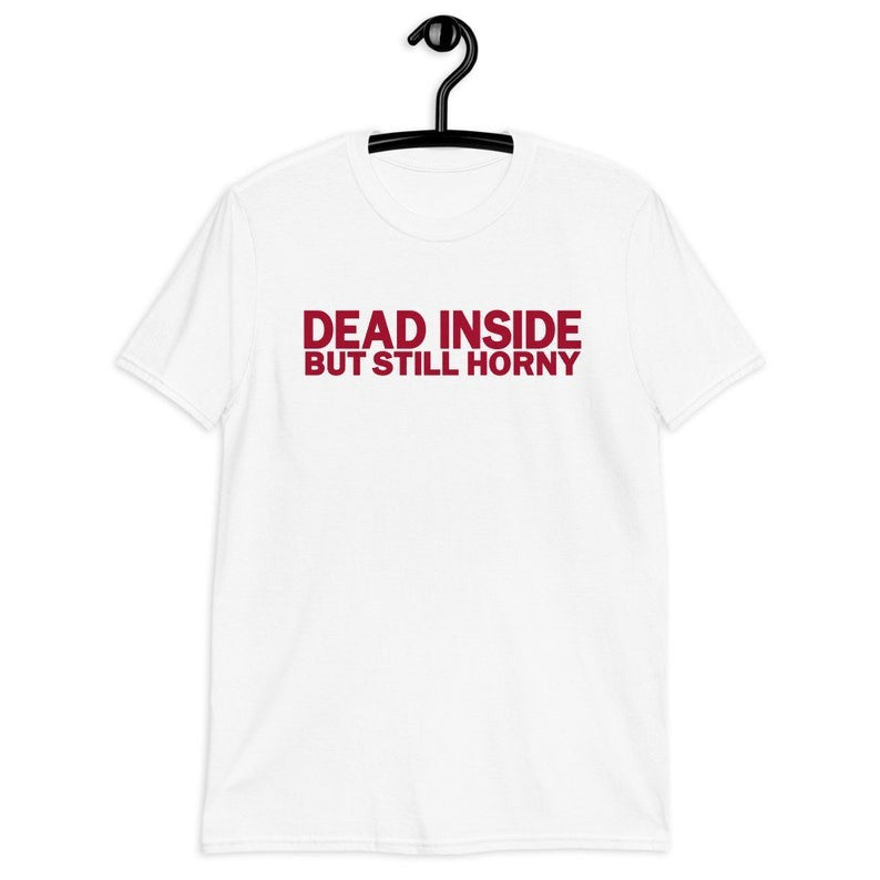 DEAD INSIDE BUT STILL HORNY English Letter Short Sleeve T-shirt