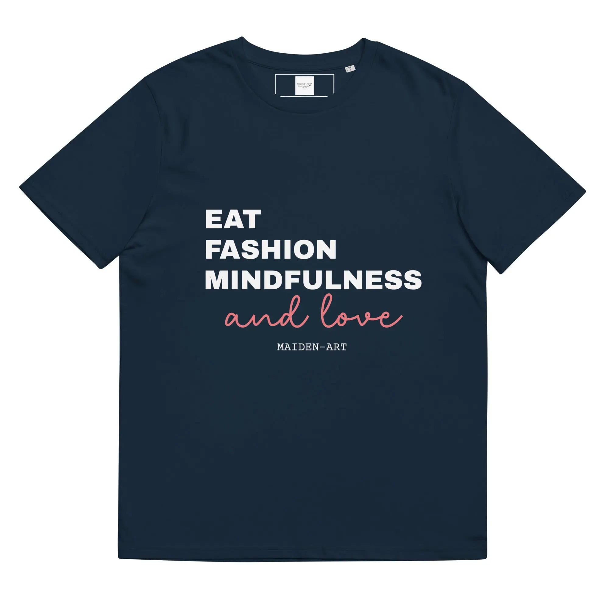 Maglietta unisex in cotone biologico Maiden-Art Eat Fashion Mindfulness and Love, nero, con stampa frontale, vestibilità comoda.